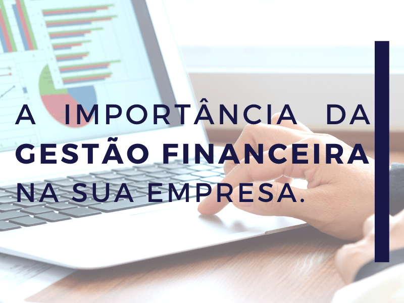 A Importância da Gestão Financeira na Sua&nbsp;Empresa.